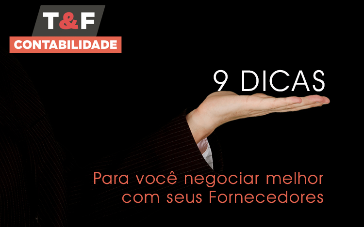 Nove dicas para você negociar melhor com seus fornecedores